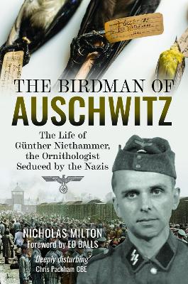 The Birdman of Auschwitz: The Life of Günther Niethammer, the Ornithologist Seduced by the Nazis book