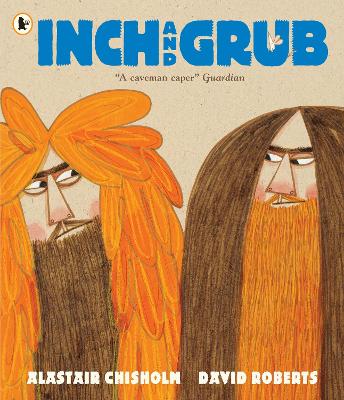 Inch and Grub: A Story About Cavemen by Alastair Chisholm