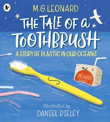 The Tale of a Toothbrush: A Story of Plastic in Our Oceans by M G Leonard