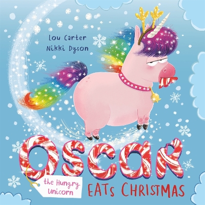 Oscar the Hungry Unicorn Eats Christmas by Lou Carter