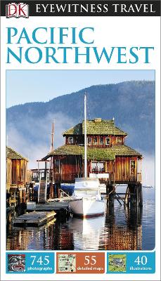 DK Eyewitness Pacific Northwest by DK Eyewitness