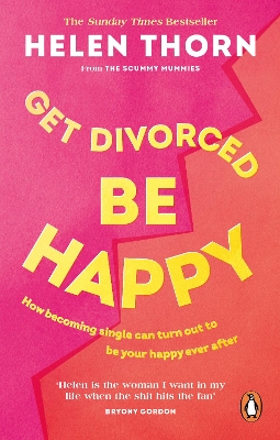 Get Divorced, Be Happy: How becoming single turned out to be my happily ever after book