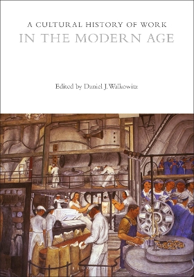 A Cultural History of Work in the Modern Age by Daniel J. Walkowitz