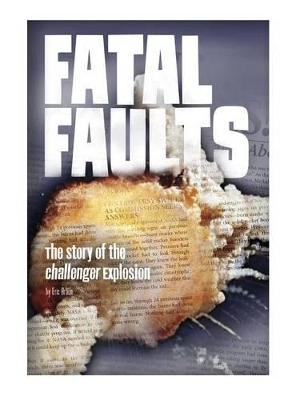 Fatal Faults: The Story of the Challenger Explosion book