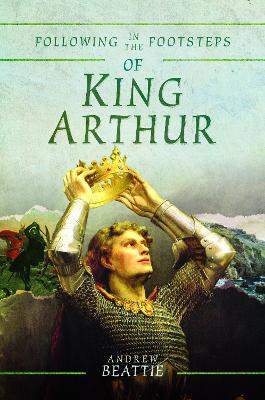 Following in the Footsteps of King Arthur book