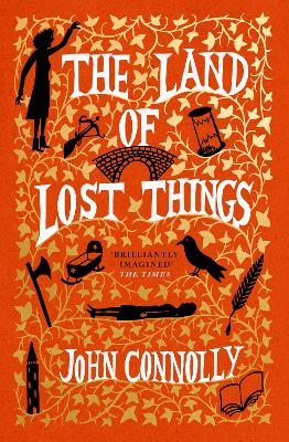 The Land of Lost Things: the Top Ten Bestseller and highly anticipated follow up to The Book of Lost Things book