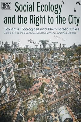 Social Ecology and the Right to the City – Towards Ecological and Democratic Cities by Federico Venturini