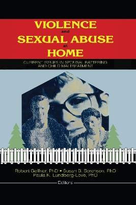 Violence and Sexual Abuse at Home: Current Issues in Spousal Battering and Child Maltreatment by Susan Sorenson