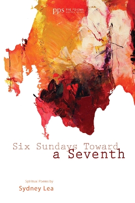 Six Sundays Toward a Seventh: Spiritual Poems by Sydney Lea book