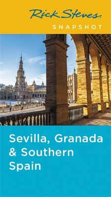 Rick Steves Snapshot Sevilla, Granada & Andalucia (Fifth Edition) book