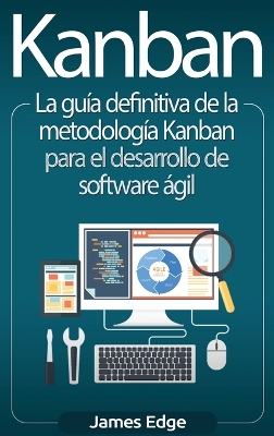 Kanban: La gu�a definitiva de la metodolog�a Kanban para el desarrollo de software �gil book