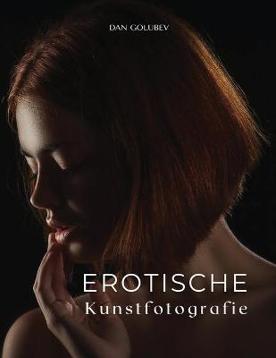 Erotische Kunstfotografie: Exklusive erotische Fotos zum Einrahmen book