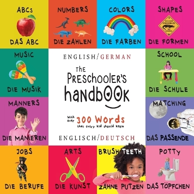 The Preschooler's Handbook: Bilingual (English / German) (Englisch / Deutsch) ABC's, Numbers, Colors, Shapes, Matching, School, Manners, Potty and Jobs, with 300 Words that every Kid should Know: Engage Early Readers: Children's Learning Books by Dayna Martin