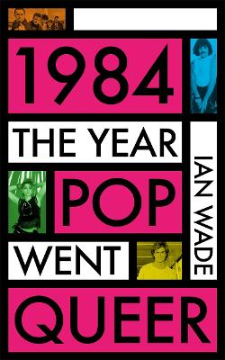 1984: The Year Pop Went Queer book