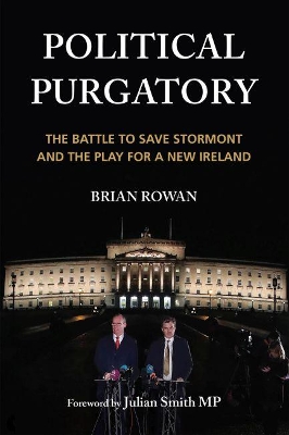 Political Purgatory: The Battle to Save Stormont and the Play for a New Ireland book