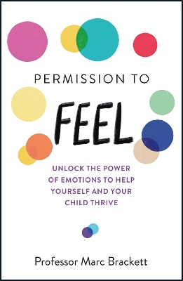 Permission to Feel: Unlock the power of emotions to help yourself and your children thrive book