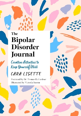 The Bipolar Disorder Journal: Creative Activities to Keep Yourself Well book