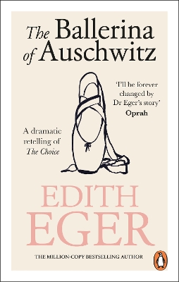 The The Ballerina of Auschwitz: A dramatic retelling of The Choice by Edith Eger