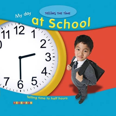 My Day at School: Telling Time to Half Hours book