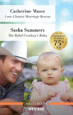 Last-Chance Marriage Rescue/The Rebel Cowboy's Baby book