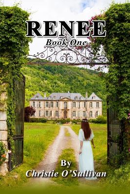 Renee: Book One by Christie O'Sullivan