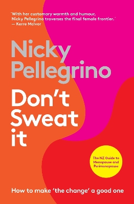 Don't Sweat It: How to make 'the change' a good one by Nicky Pellegrino