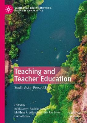 Teaching and Teacher Education: South Asian Perspectives book