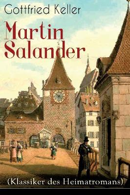 Martin Salander (Klassiker des Heimatromans): Historisch-politischer Roman by Gottfried Keller