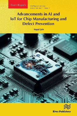 Advancements in AI and IoT for Chip Manufacturing and Defect Prevention book