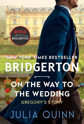 Bridgertons: Book 8 On The Way to the Wedding by Julia Quinn