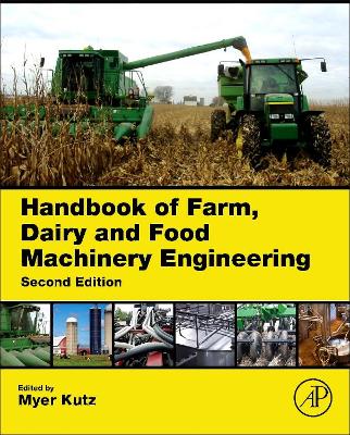Handbook of Farm, Dairy and Food Machinery Engineering by Myer Kutz