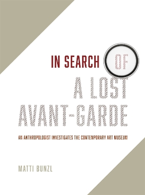 In Search of a Lost Avant-Garde by Matti Bunzl