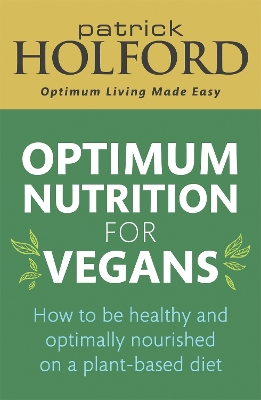 Optimum Nutrition for Vegans: How to be healthy and optimally nourished on a plant-based diet book