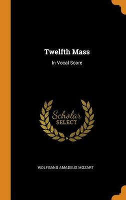 Twelfth Mass: In Vocal Score book