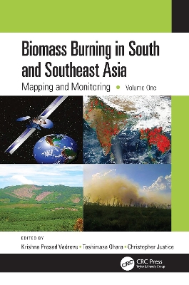 Biomass Burning in South and Southeast Asia: Mapping and Monitoring, Volume One book