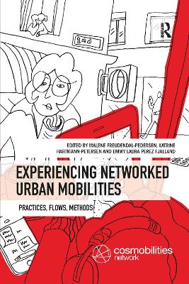 Experiencing Networked Urban Mobilities: Practices, Flows, Methods book