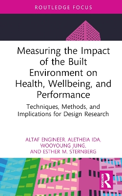 Measuring the Impact of the Built Environment on Health, Wellbeing, and Performance: Techniques, Methods, and Implications for Design Research book