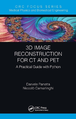 3D Image Reconstruction for CT and PET: A Practical Guide with Python by Daniele Panetta