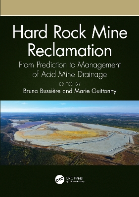Hard Rock Mine Reclamation: From Prediction to Management of Acid Mine Drainage by Bruno Bussière
