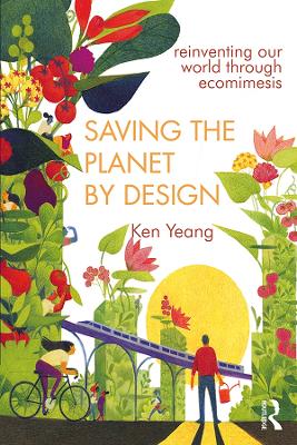 Saving The Planet By Design: Reinventing Our World Through Ecomimesis book