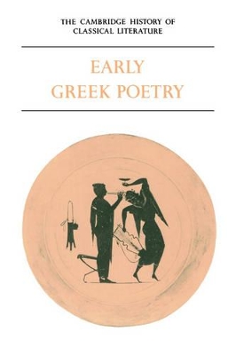 The Cambridge History of Classical Literature: Volume 1, Greek Literature, Part 1, Early Greek Poetry book