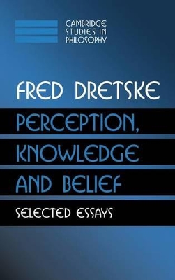 Perception, Knowledge and Belief by Fred Dretske
