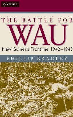 Battle for Wau by Phillip Bradley