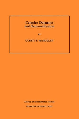 Complex Dynamics and Renormalization (AM-135), Volume 135 by Curtis T. McMullen