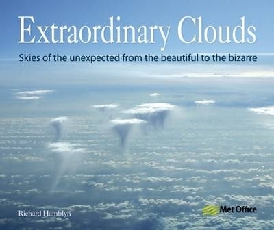 Extraordinary Clouds by Richard Hamblyn