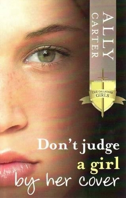 Don't Judge A Girl By Her Cover by Ally Carter