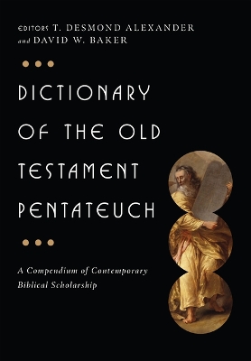 Dictionary of the Old Testament: Pentateuch: A Compendium of Contemporary Biblical Scholarship book