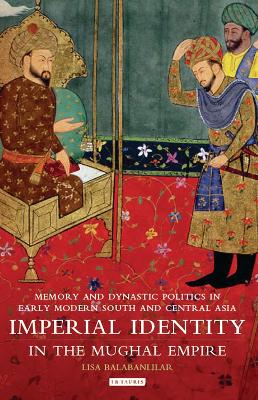 Imperial Identity in the Mughal Empire book