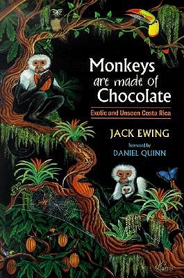 Monkeys Are Made of Chocolate: Exotic and Unseen Costa Rica book