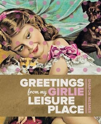 Greetings from My Girlie Leisure Place book